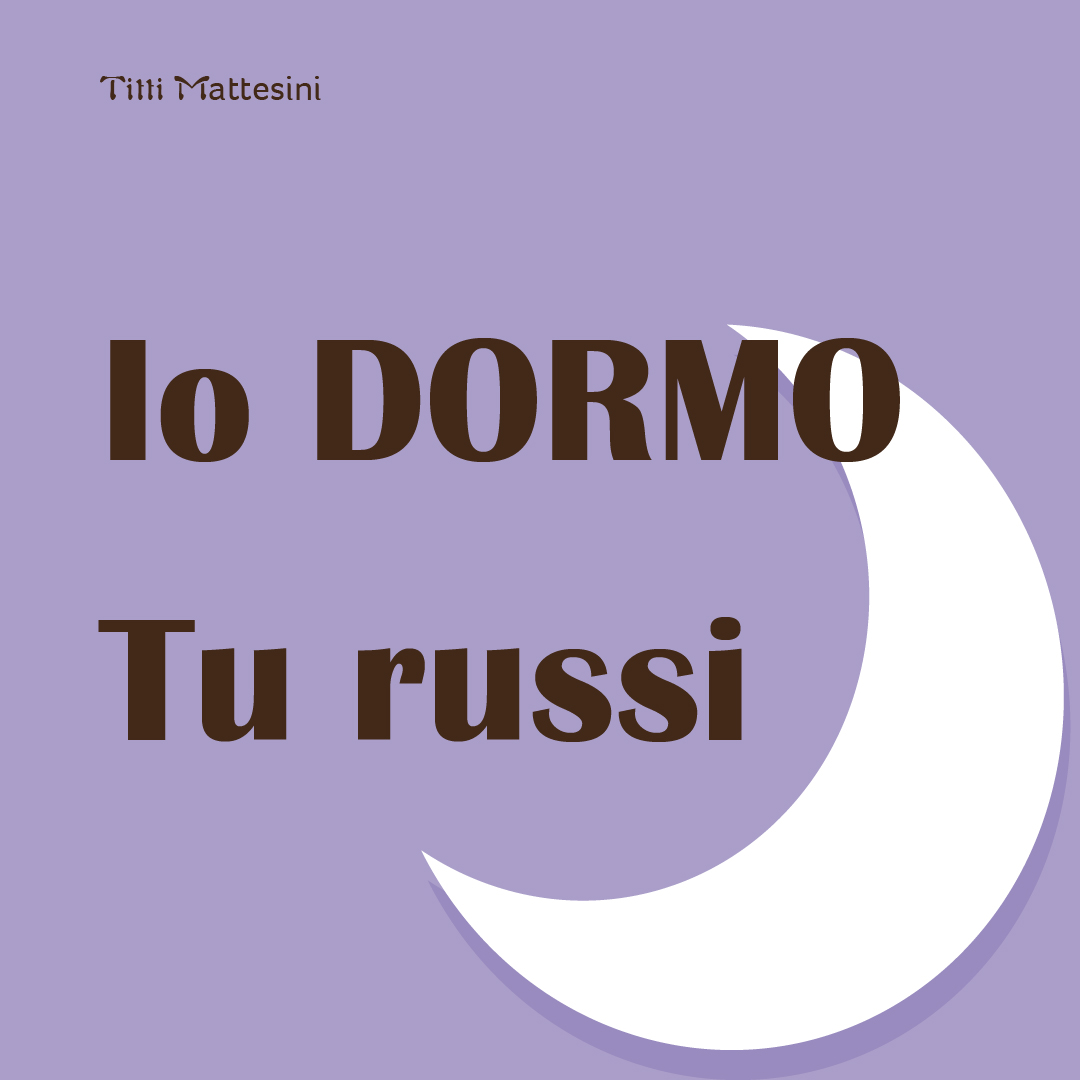Dormo con i Rumori: Io Dormo, tu Russi